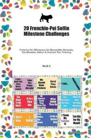 Cover of 20 Frenchie-Pei Selfie Milestone Challenges