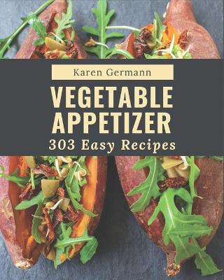 Book cover for 303 Easy Vegetable Appetizer Recipes
