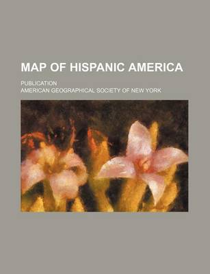 Book cover for Map of Hispanic America (Volume 1); Publication