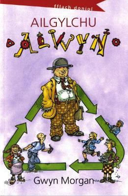 Book cover for Cyfres Fflach Doniol: Ailgylchu Alwyn