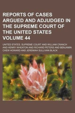 Cover of Reports of Cases Argued and Adjudged in the Supreme Court of the United States Volume 44