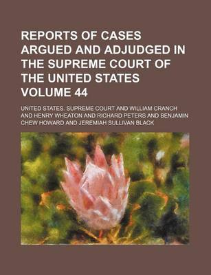 Book cover for Reports of Cases Argued and Adjudged in the Supreme Court of the United States Volume 44