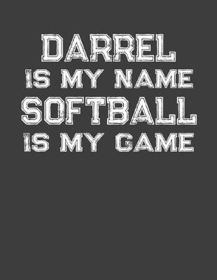 Book cover for Darrel Is My Name Softball Is My Game