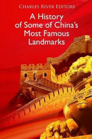 Cover of A History of Some of China's Most Famous Landmarks