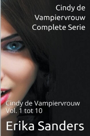 Cover of Cindy de Vampiervrouw. Complete Serie. Cindy de Vampiervrouw Vol. 1 tot 10