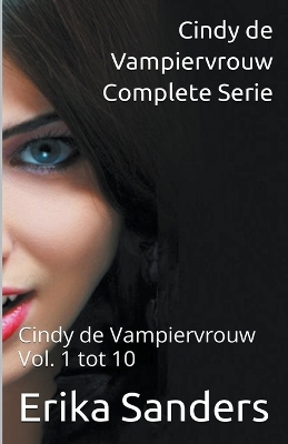 Book cover for Cindy de Vampiervrouw. Complete Serie. Cindy de Vampiervrouw Vol. 1 tot 10