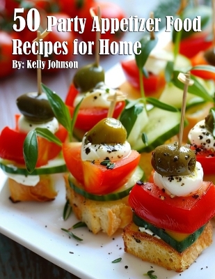 Book cover for 50 Party Appetizer Food Recipes for Home