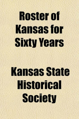 Cover of Roster of Kansas for Sixty Years