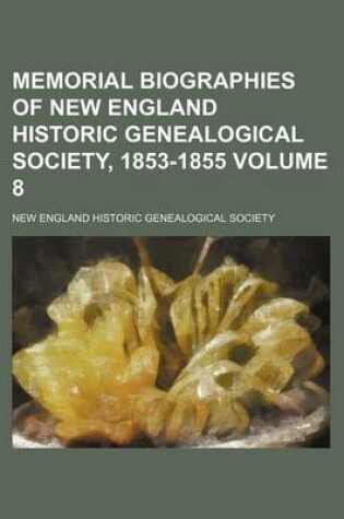 Cover of Memorial Biographies of New England Historic Genealogical Society, 1853-1855 Volume 8