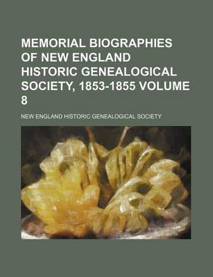 Book cover for Memorial Biographies of New England Historic Genealogical Society, 1853-1855 Volume 8