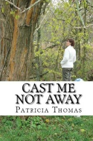 Cover of Cast Me Not Away