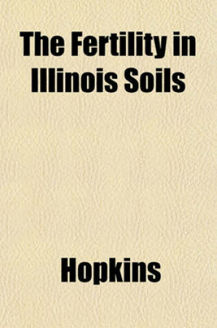 Cover of The Fertility in Illinois Soils