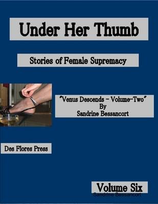 Book cover for Under Her Thumb - Stories of Female Supremacy - Volume Six