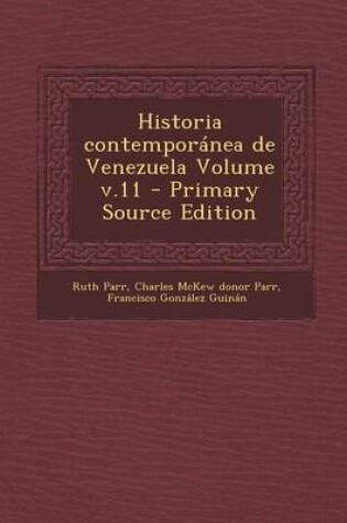 Cover of Historia Contemporanea de Venezuela Volume V.11 - Primary Source Edition