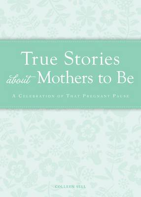 Book cover for True Stories about Mothers to Be