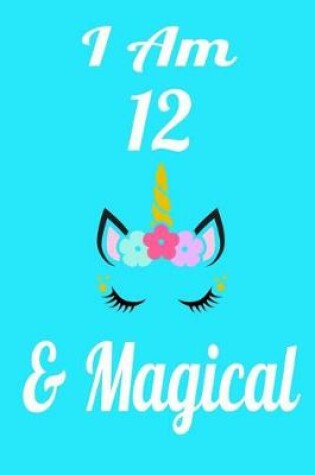 Cover of I Am 12 & Magical