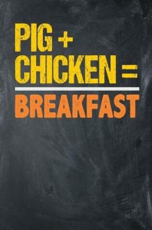 Cover of Pig + Chicken = Breakfast