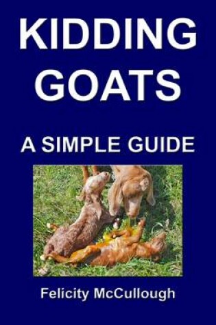 Cover of Kidding Goats A Simple Guide