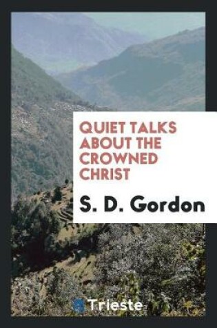 Cover of Quiet Talks about the Crowned Christ
