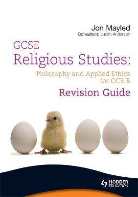 Cover of GCSE Religious Studies: Philosophy and Applied Ethics Revision Guide for OCR B