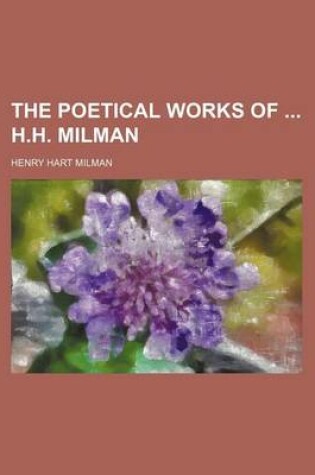 Cover of The Poetical Works of H.H. Milman