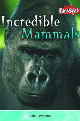 Cover of Incredible Creatures: Mammals