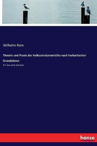 Cover of Theorie und Praxis des Volksschulunterrichts nach herbartischen Grundsatzen