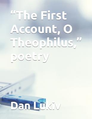 Book cover for "The First Account, O Theophilus," poetry