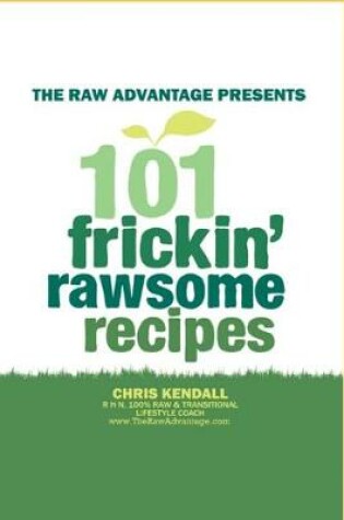 Cover of 101 Frickin' Rawsome Recipes