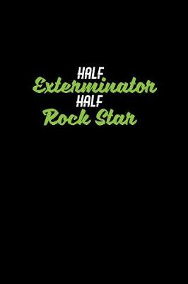 Book cover for Half exterminator half rock star