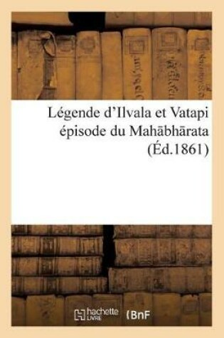 Cover of Légende d'Ilvala Et Vatapi Épisode Du Mah Bh Rata