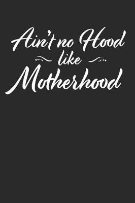 Book cover for Ain't No Hood Like Motherhood