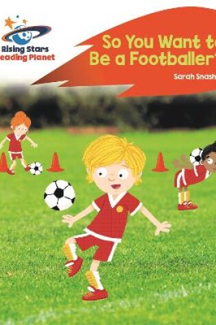 Cover of Reading Planet - So You Want to be a Footballer? - Orange: Rocket Phonics