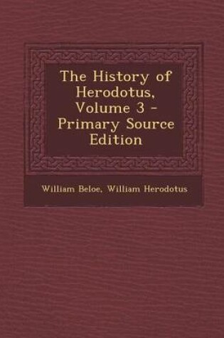 Cover of The History of Herodotus, Volume 3 - Primary Source Edition