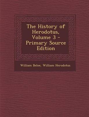 Book cover for The History of Herodotus, Volume 3 - Primary Source Edition