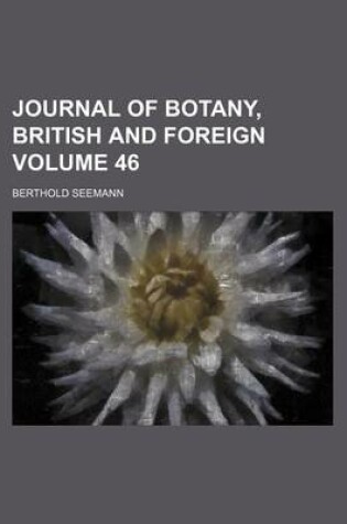 Cover of Journal of Botany, British and Foreign Volume 46