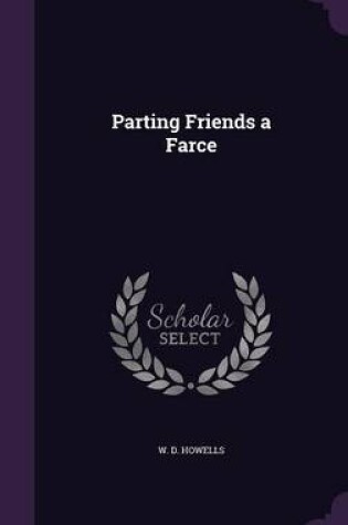 Cover of Parting Friends a Farce