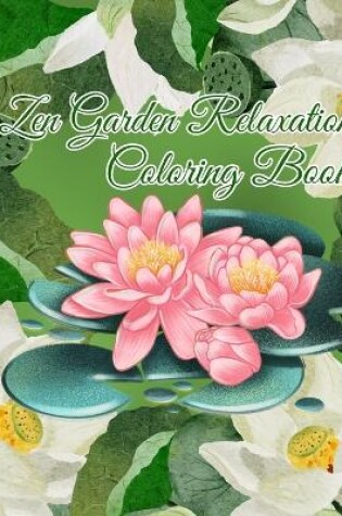 Cover of Zen Garden Relaxation Coloring Book