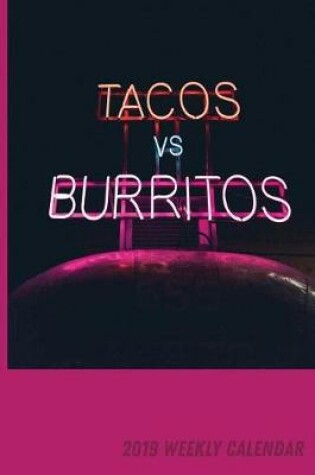 Cover of Tacos vs. Burritos 2019 Weekly Calendar