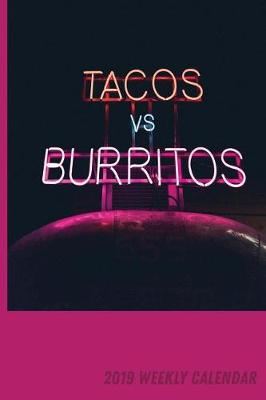 Book cover for Tacos vs. Burritos 2019 Weekly Calendar