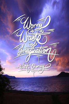 Book cover for Worry is a waste of imagination - Walt Disney
