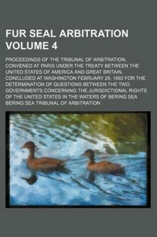 Cover of Fur Seal Arbitration; Proceedings of the Tribunal of Arbitration, Convened at Paris Under the Treaty Between the United States of America and Great Br