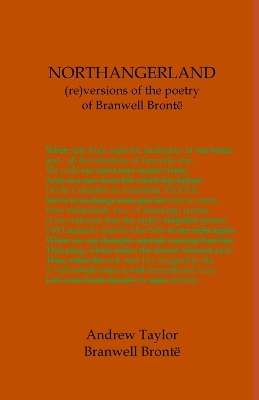Book cover for NORTHANGERLAND Re-versioning the poetry of Branwell Brontë