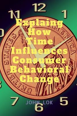 Book cover for Explaing How Time Influences Consumer Behavioral Change