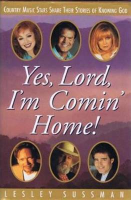 Book cover for Yes, Lord, I'm Comin' Home! Country Music Stars Share Their Stories of Knowing God