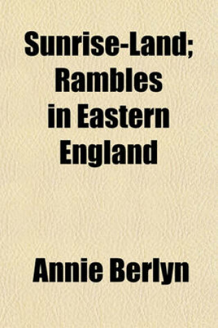 Cover of Sunrise-Land; Rambles in Eastern England