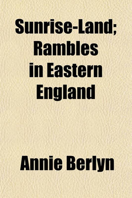 Book cover for Sunrise-Land; Rambles in Eastern England