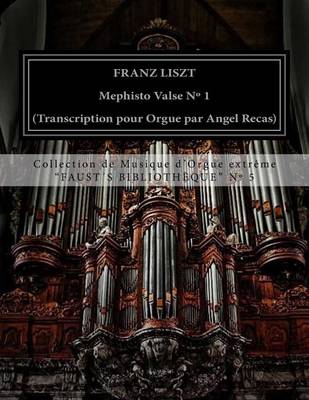 Book cover for Liszt Mephisto Valse n Degrees 1 (organ transcription by Angel Recas)