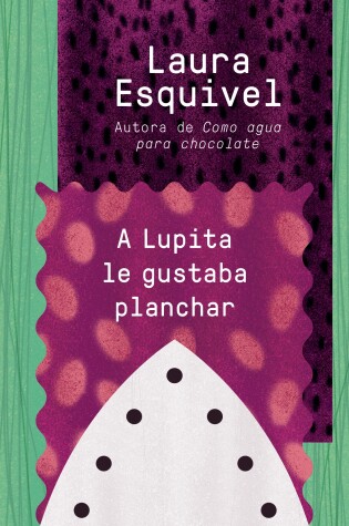 Cover of A Lupita le gustaba planchar / Lupita Always Liked to Iron