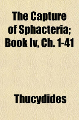 Cover of The Capture of Sphacteria; Book IV, Ch. 1-41